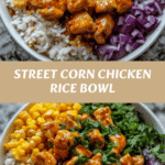Spice Up Your Mealtime with a Street Corn Chicken Rice Bowl Extravaganza