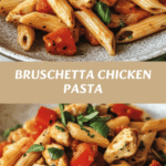 Irresistible Bruschetta Chicken Pasta Recipe You Need to Try