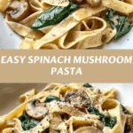 Easy Spinach Mushroom Pasta Recipe for Quick and Delicious Meals