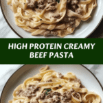 High Protein Creamy Beef Pasta Recipe for a Hearty Delicious Meal