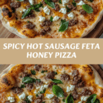 Spicy Hot Sausage Feta Honey Pizza That Will Ignite Your Taste Buds