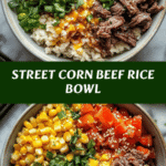 Irresistible Street Corn Beef Rice Bowl Recipe You Need to Try