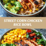 Irresistible Street Corn Chicken Rice Bowl Recipe You Need to Try